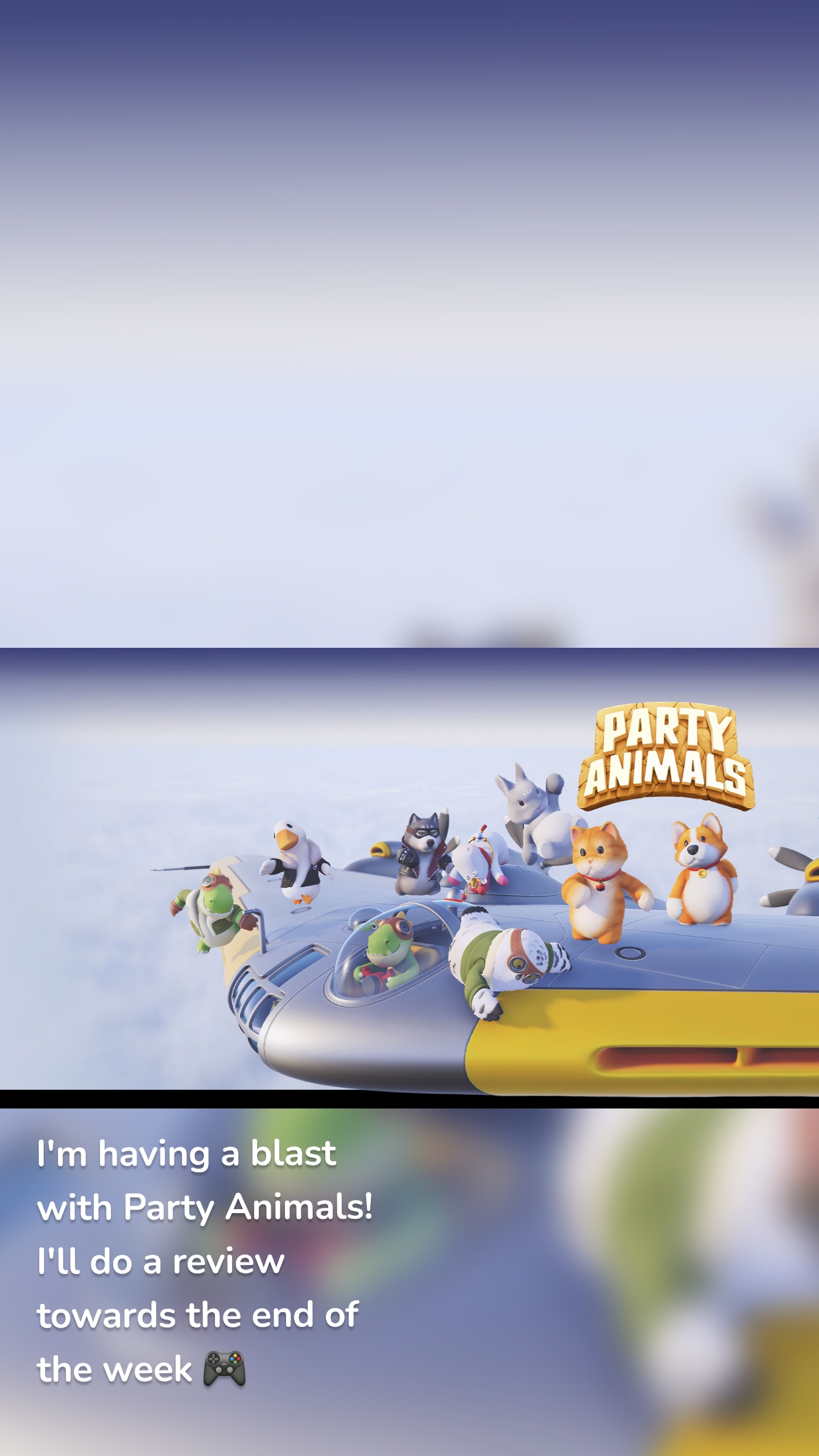 I'm having a blast with Party Animals! I'll do a review towards the end of the week 🎮